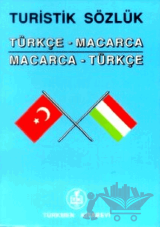 Turistik Sözlük Türkçe - Macarca Macarca - Türkçe