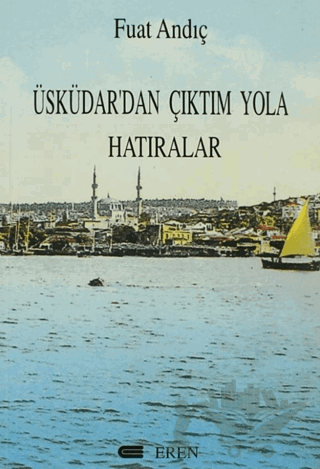 Üsküdar’dan Çıktım Yola Hatıralar