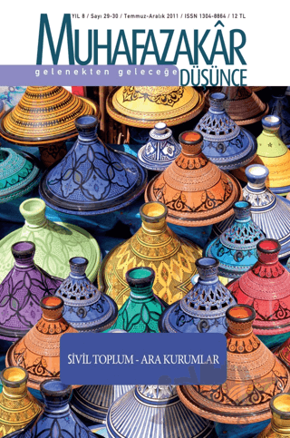 Muhafazakar Düşünce Dergisi Sayı: 29-30 Yıl: 8 Temmuz-Aralık 2011
