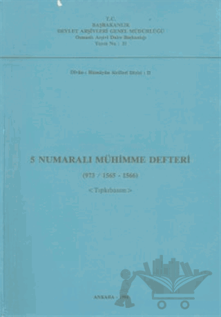 5 Numaralı Mühimme Defteri (973/ 1565 - 1566) - Tıpkıbasım