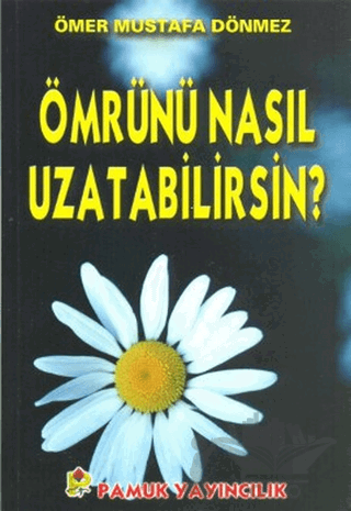Ömrünü Nasıl Uzatabilirsin (Dua-068)