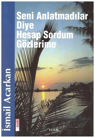 Seni Anlatmadılar Diye Hesap Sordum Gözlerime