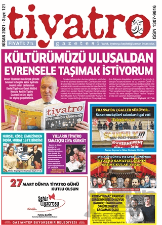Tiyatro Gazetesi Sayı: 121 Nisan 2021