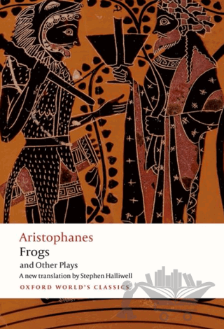 Aristophanes: Frogs and Other Plays