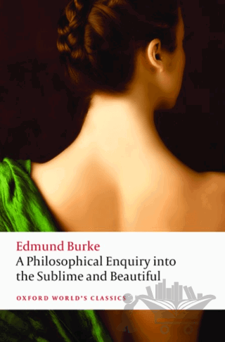 A Philosophical Enquiry Into The Origin Of Our Ideas Of The Sublime and The Beautiful