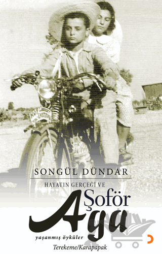 Hayatın Gerçeği ve Şoför Ağa