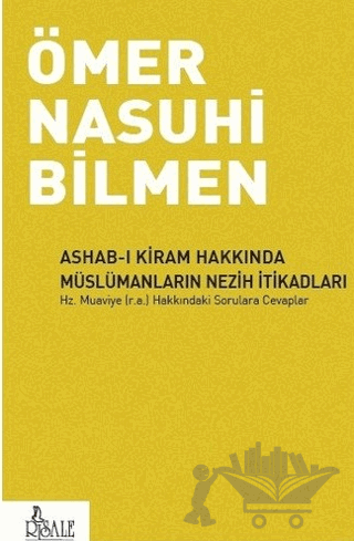 Ashab-ı Kiram Hakkında Müslümanların Nezih İtikadları