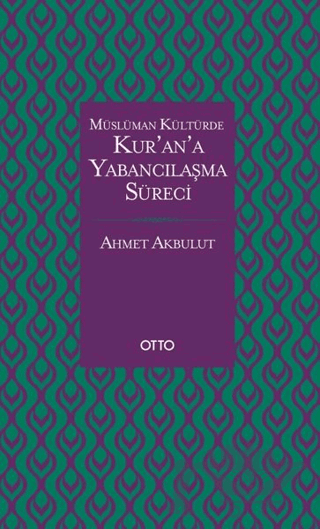 Müslüman Kültürde Kur’an’a Yabancılaşma Süreci