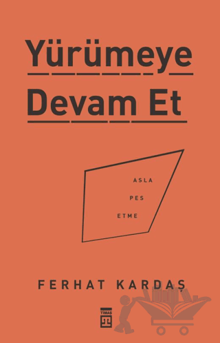 Yürümeye Devam Et - Asla Pes Etme