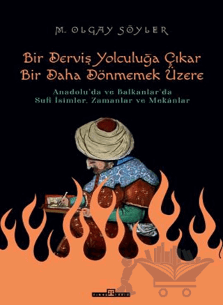 Derviş Bir Yolculuğa Çıkar Bir Daha Dönmemek Üzere