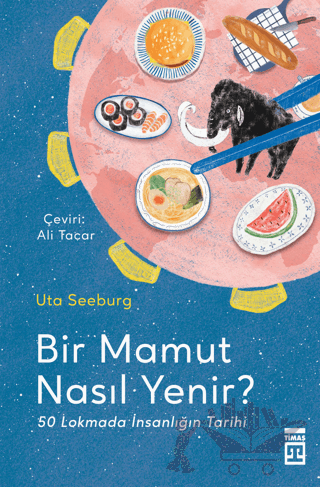 Bir Mamut Nasıl Yenir? 50 Lokmada İnsanlığın Tarihi