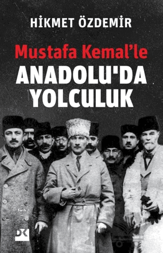 Mustafa Kemal’le Anadolu’da Yolculuk