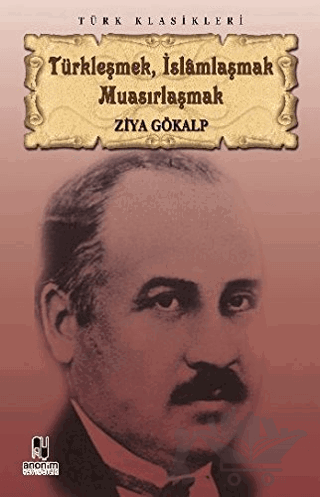 Türkleşmek, İslamlaşmak, Muasırlaşmak