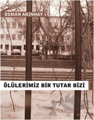 Ölülerimiz Bir Tutar Bizi