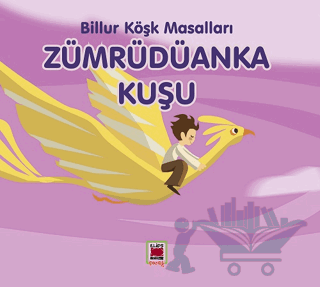 Zümrüdüanka Kuşu - Billur Köşk Masalları