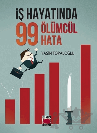 İş Hayatında 99 Ölümcül Hata