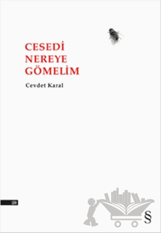 Cesedi Nereye Gömelim