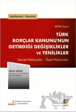 6098 Sayılı Türk Borçlar Kanunu'nun Getirdiği Değişiklikler ve Yenilikler