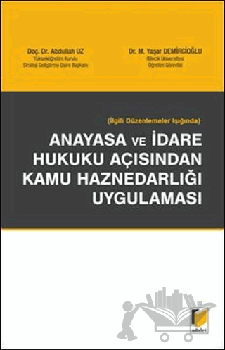 İlgili Düzenlemeler Işığında Anayasa ve İdare Hukuku Açısından Kamu Haznedarlığı Uygulaması