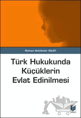 Türk Hukukunda Küçüklerin Evlat Edinilmesi