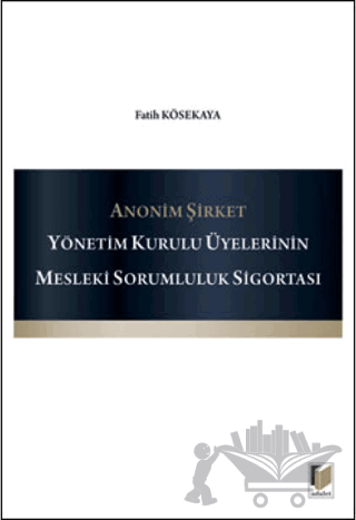 Anonim Şirket Yönetim Kurulu Üyelerinin Mesleki Sorumluluk Sigortası
