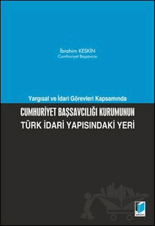 Cumhuriyet Başsavcılığı Kurumunun Türk İdari Yapısındaki Yeri