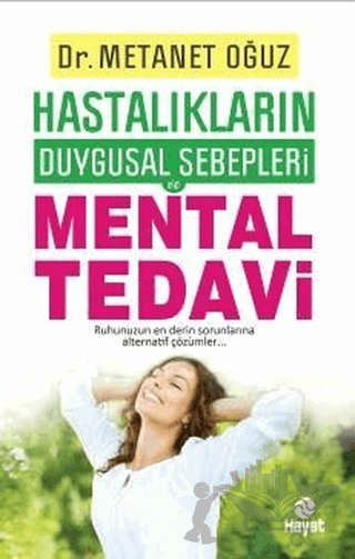 Hastalıkların Duygusal Sebepleri - Mental Tedavi