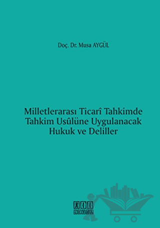 Milletlerarası Ticari Tahkimde Tahkim Usulüne Uygulanacak Hukuk ve Deliller