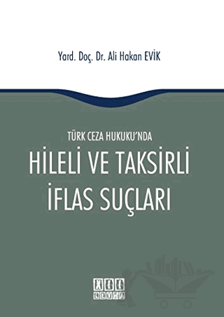 Türk Ceza Hukuku'nda Hileli ve Taksirli İflas Suçları