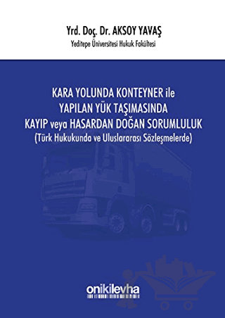 Kara Yolunda Konteyner ile Yapılan Yük Taşımasında Kayıp veya Hasardan Doğan Sorumluluk