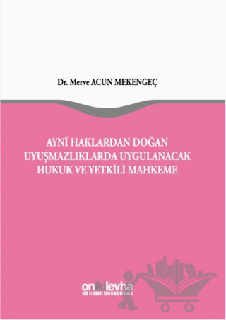 Ayni Haklardan Doğan Uyuşmazlıklarda Uygulanacak Hukuk ve Yetkili Mahkeme