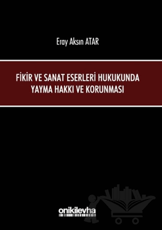 Fikir ve Sanat Eserleri Hukukunda Yayma Hakkı ve Korunması