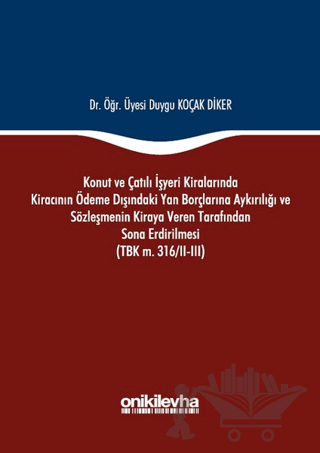 Konut ve Çatılı İşyeri Kiralarında Kiracının Ödeme Dışındaki Yan Borçlarına Aykırılığı ve Sözleşmenin Kiraya Veren Tarafından Sona Erdirilmesi (TBK m. 316/2-3)