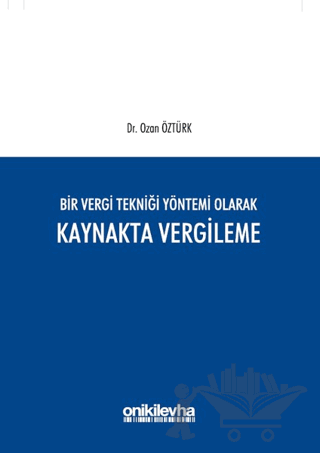Bir Vergi Tekniği Yöntemi Olarak Kaynakta Vergileme