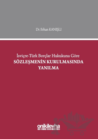 İsviçre-Türk Borçlar Hukukuna Göre Sözleşmenin Kurulmasında Yanılma