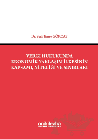 Vergi Hukukunda Ekonomik Yaklaşım İlkesinin Kapsamı, Niteliği ve Sınırları