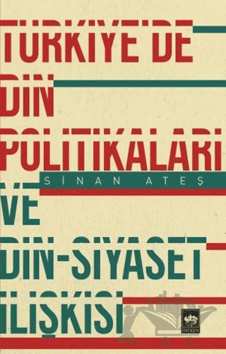Türkiye'de Din Politikaları ve Din - Siyaset İlişkisi