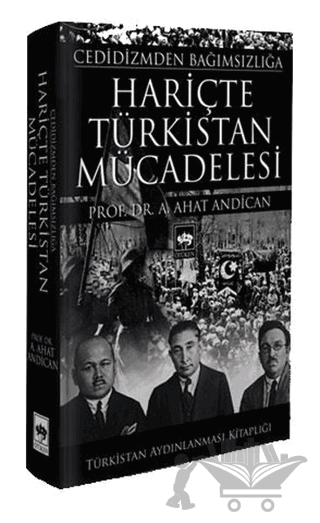 Cedidizmden Bağımsızlığa Hariçte Türkistan Mücadelesi