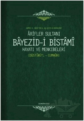 Arifler Sultanı Bayezid-i Bistami Hayatı ve Menkıbeleri