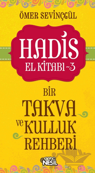 Hadis El Kitabı - 3 : Bir Takva ve Kulluk Rehberi