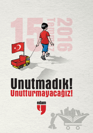 Unutmadık! Unutturmayacağız!