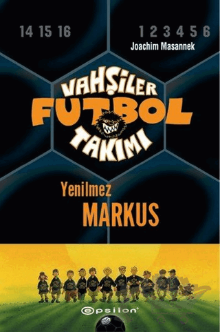 Vahşiler Futbol Takımı 13 - Yenilmez Markus (Ciltli)