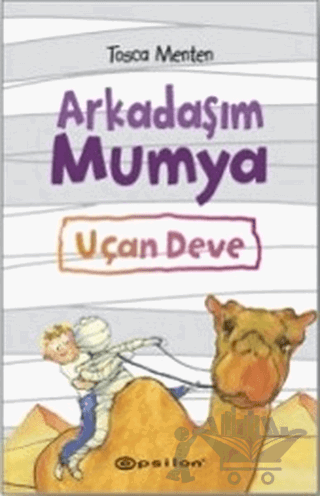 Arkadaşım Mumya - Uçan Deve