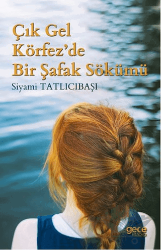 Çık Gel Körfez’de Bir Şafak Sökümü