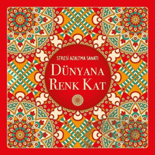 Dünyana Renk Kat - Stresi Azaltma Sanatı