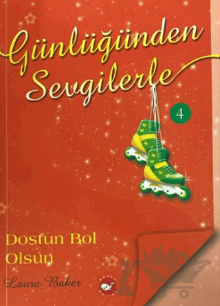 Günlüğünden Sevgilerle 4 - Dostun Bol Olsun