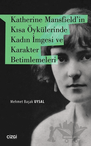 Katherine Mansfield'in Kısa Öykülerinde Kadın İmgesi ve Karakter Betimlemeleri