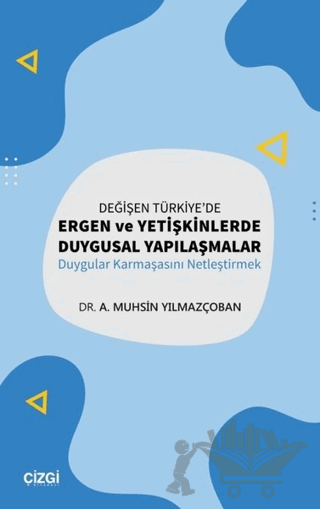Değişen Türkiye'de Ergen ve Yetişkinlerde Duygusal Yapılaşmalar
