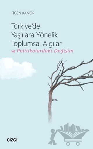 Türkiye'de Yaşlılara Yönelik Toplumsal Algılar ve Politikalardaki Değişim