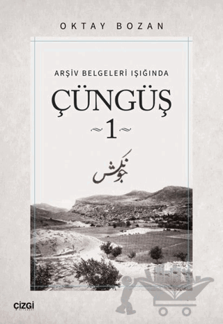 Arşiv Belgeleri Işığında - Çüngüş 1